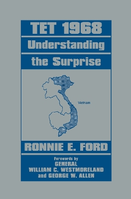 Tet 1968: Understanding the Surprise by Captain Ronnie E. Ford