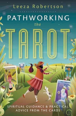 Pathworking the Tarot: Spiritual Guidance and Practical Advice from the Cards book