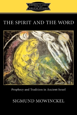 The Spirit and the Word: Prophecy and Tradition in Ancient Israel book