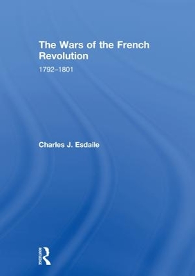 Wars of the French Revolution by Charles J Esdaile