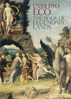 The The Book of Legendary Lands by Umberto Eco