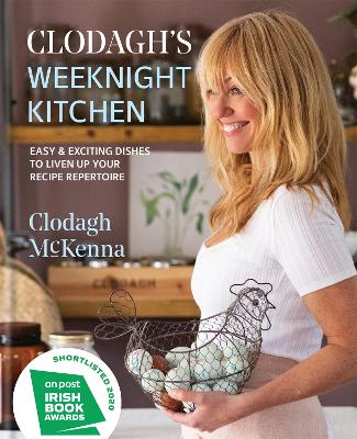 Clodagh's Weeknight Kitchen: Easy & exciting dishes to liven up your recipe repertoire book