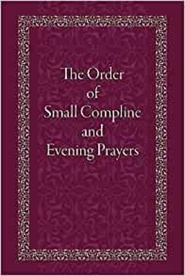 The Order of Small Compline and Evening Prayers book