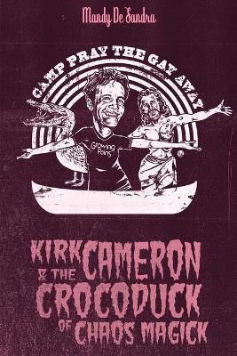 Kirk Cameron & the Crocoduck of Chaos Magick book