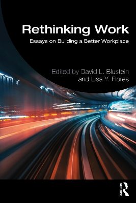 Rethinking Work: Essays on Building a Better Workplace by David L. Blustein