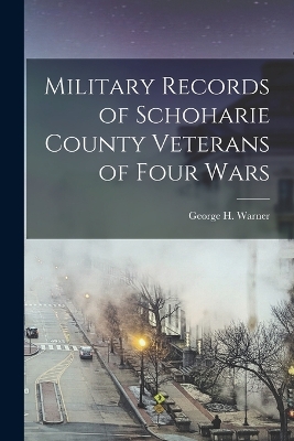 Military Records of Schoharie County Veterans of Four Wars book