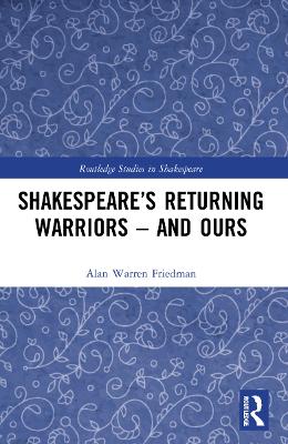 Shakespeare’s Returning Warriors – and Ours book