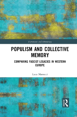 Populism and Collective Memory: Comparing Fascist Legacies in Western Europe book