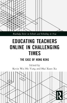 Educating Teachers Online in Challenging Times: The Case of Hong Kong book