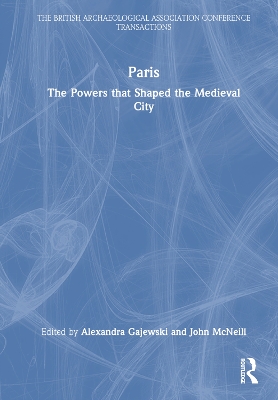 Paris: The Powers that Shaped the Medieval City book