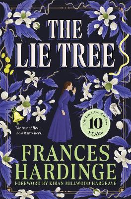 The The Lie Tree: The 10th anniversary edition of the Costa Award-winning gothic fantasy by Frances Hardinge