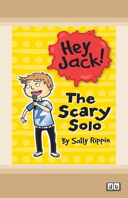 The Scary Solo: Hey Jack! #2 by Sally Rippin