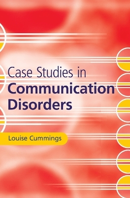 Case Studies in Communication Disorders by Louise Cummings