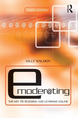 E-Moderating: The Key to Online Teaching and Learning by Gilly Salmon