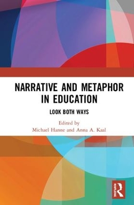 Narrative and Metaphor in Education: Look Both Ways by Michael Hanne