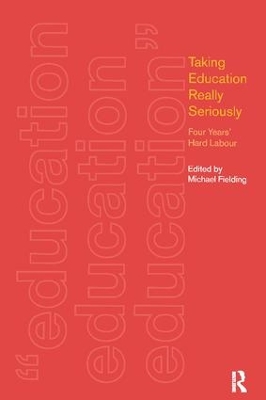 Taking Education Really Seriously by Michael Fielding
