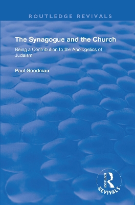 The Synagogue and the Church: BEING A CONTRIBUTION TO THE APOLOGETICS OF JUDAISM book