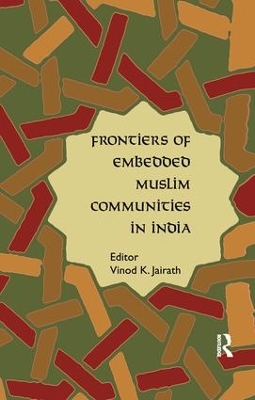 Frontiers of Embedded Muslim Communities in India by Vinod K. Jairath