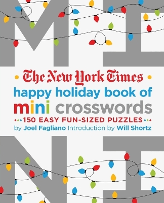 The New York Times Happy Holiday Book of Mini Crosswords: 150 Easy Fun-Sized Puzzles book