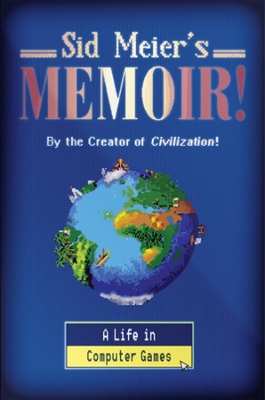 Sid Meier's Memoir!: A Life in Computer Games book