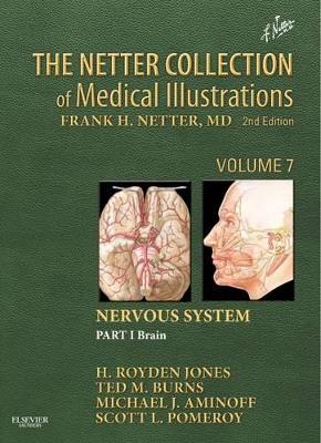 Netter Collection of Medical Illustrations: Nervous System, Volume 7, Part 1 - Brain by Michael J. Aminoff