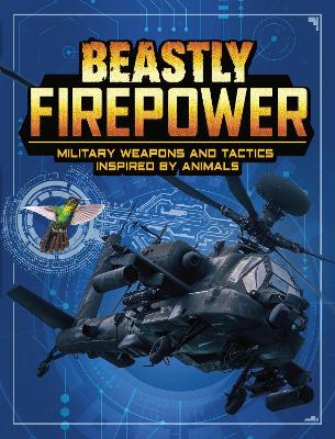 Beastly Firepower: Military Weapons and Tactics Inspired by Animals by Lisa M. Bolt Simons