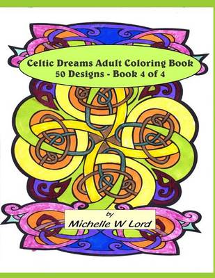 Celtic Dreams: Adult Coloring Book 50 Designs - Book 4 of 4 book