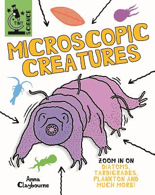 Tiny Science: Microscopic Creatures by Anna Claybourne