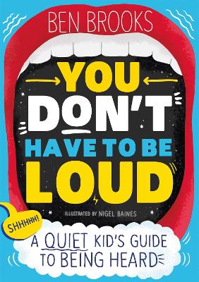 You Don't Have to be Loud: A Quiet Kid's Guide to Being Heard book