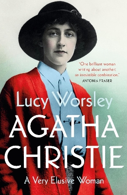 Agatha Christie: The Sunday Times Bestseller by Lucy Worsley