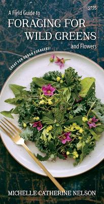 A Field Guide to Foraging for Wild Greens and Flowers book