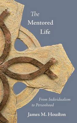 The Mentored Life: From Individualism to Personhood book