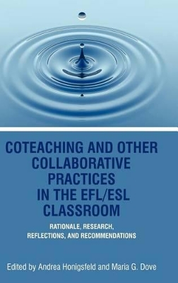 Co-Teaching And Other Collaborative Practices In The Efl/Esl Classroom book