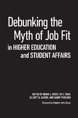 Debunking the Myth of Job Fit in Higher Education and Student Affairs by Brian J Reece