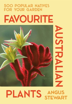 Favourite Australian Plants: 500 popular natives for your garden book