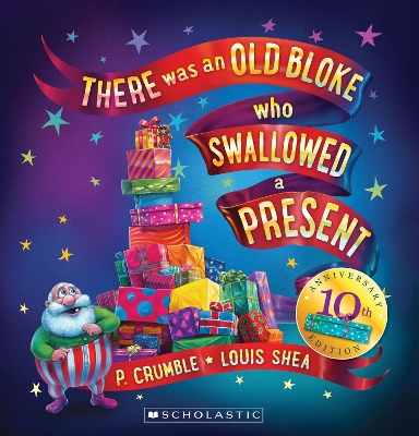 There Was an Old Bloke Who Swallowed a Present (10th Anniversary Edition) by P. Crumble