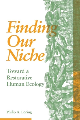 Finding Our Niche: Toward A Restorative Human Ecology book