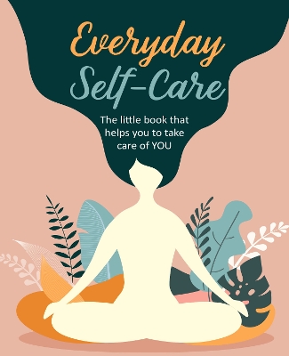 Everyday Self-Care: The Little Book That Helps You to Take Care of You. book