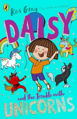 Daisy and the Trouble With Unicorns by Kes Gray
