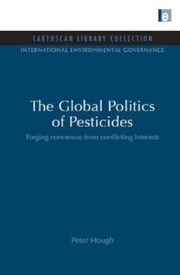 The Global Politics of Pesticides by Peter Hough