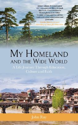 My Homeland and the Wide World: A Life Journey Through Education, Culture and Faith book