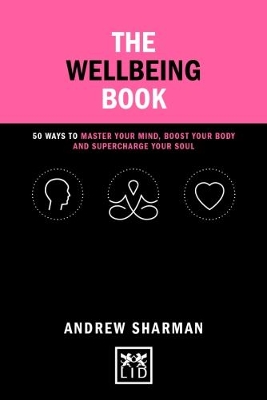 The Wellbeing Book: 50 ways to focus your mind, boost your body and supercharge your soul book