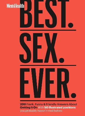 Men's Health Best. Sex. Ever.: 200 Frank, Funny & Friendly Answers About Getting It On book