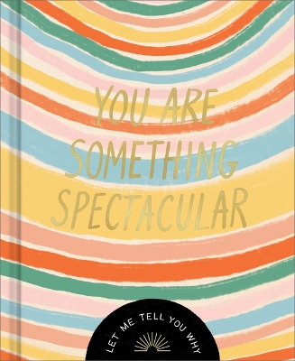 You Are Something Spectacular: A Friendship Fill-In Gift Book book