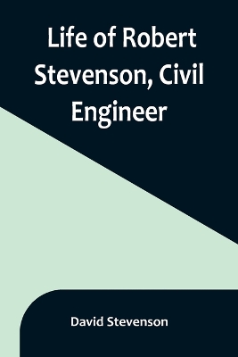 Life of Robert Stevenson, Civil Engineer book