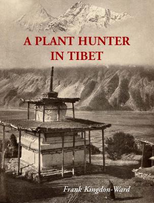 A Plant Hunter In Tibet by Ward