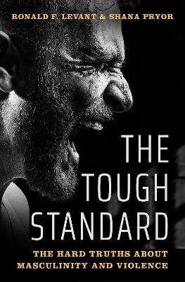 The Tough Standard: The Hard Truths About Masculinity and Violence book