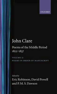 Poems of the Middle Period, 1822-1837: Volume II: Poems in Order of Manuscript by John Clare