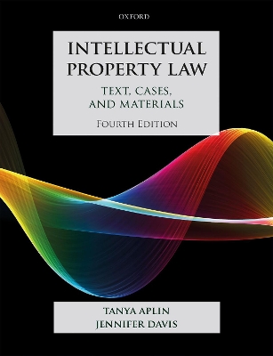 Intellectual Property Law: Text, Cases, and Materials by Tanya Aplin