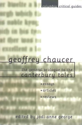 Geoffrey Chaucer: The General Prologue to the Canterbury Tales: Essays, Articles, Reviews book